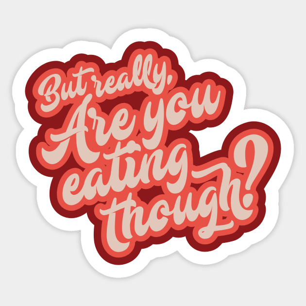 Eating Though Sticker by GoldSoul